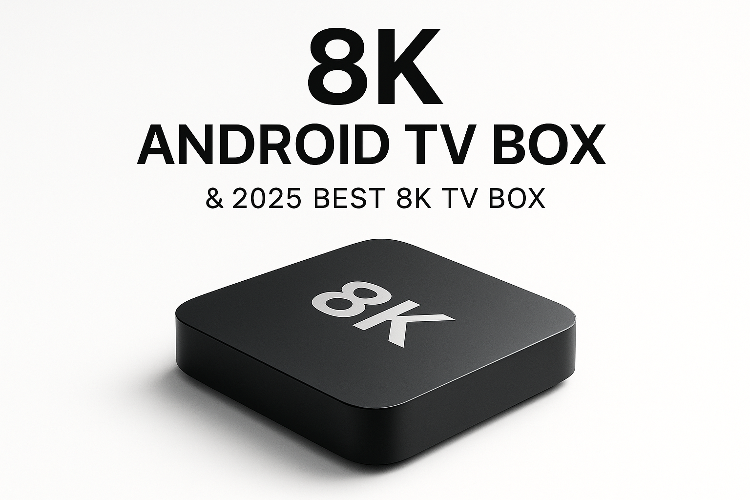 8k 安卓電視盒& 2025 年最佳8K 電視盒– X96mini 電視盒