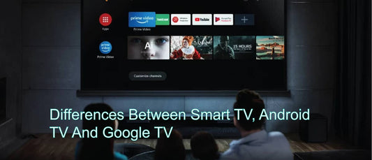 Differences Between Smart TV, Android TV And Google TV