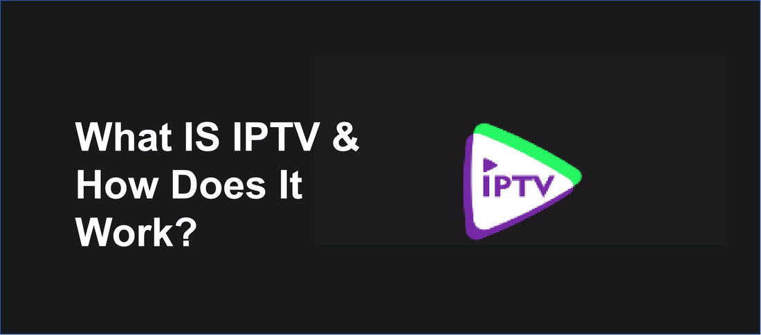 What IS IPTV And How Does It Work?