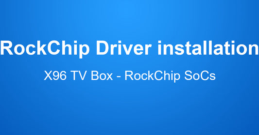 RockChip Driver installation for X96 TV Box
