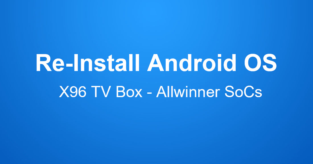 How to use PhoenixSuit to Flash Firmware of X96 TV Box?