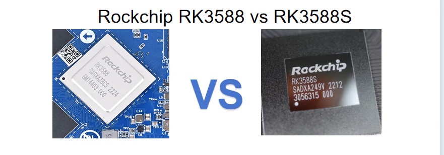 RK3588 VS RK3588S: A Comprehensive Comparison of Performance and Cost-Effectiveness