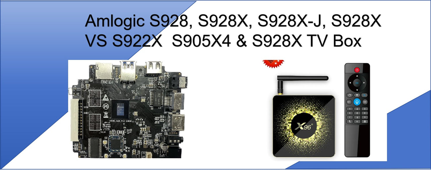 Amlogic S928, S928X, S928X-J, S928X VS S922X S905X4 & S928X TV Box ...