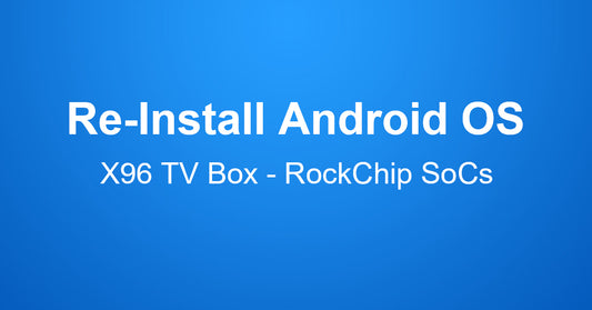 RockChip Burning Tutorial for X96 Android TV Box